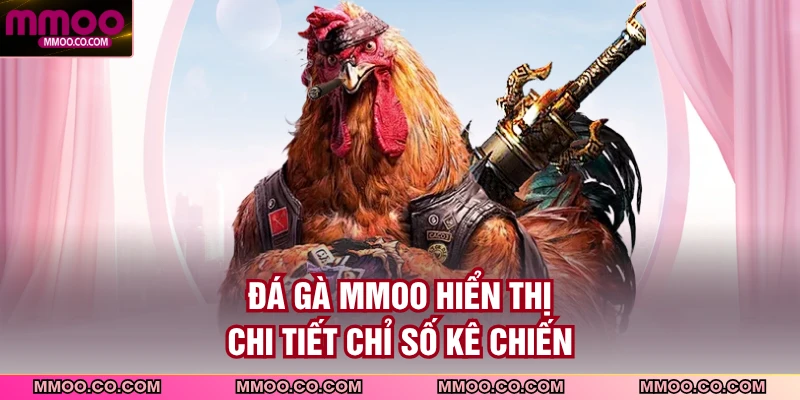 Đá gà MMOO hiển thị chi tiết chỉ số kê chiến