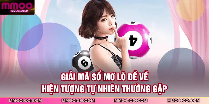 Giải mã sổ mơ lô đề về hiện tượng tự nhiên thường gặp